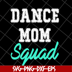 dance mom svg, mother's day svg, eps, png, dxf digital file mtd23042112