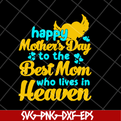 happy mother's day svg, mother's day svg, eps, png, dxf digital file mtd23042114