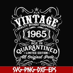 vintage 1965 age in quarantined limited edition svg, limited edition svg, 1965 birthday svg, png, dxf, eps digital file