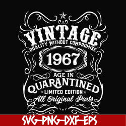 vintage 1967 age in quarantined limited edition svg, limited edition svg, 1967 birthday svg, png, dxf, eps digital file