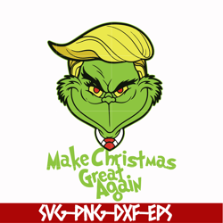 make christmas great again svg, grinch svg, png, dxf, eps digital file ncrm0003