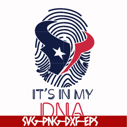 it's in my dna houton texans svg, texans svg, nfl svg, png, dxf, eps digital file nfl10102034l