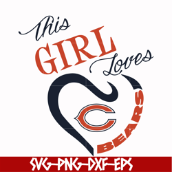 this girl loves chicago bears svg, chicago bears heart svg, chicago bears svg, bears svg, sport svg, nfl svg, png, dxf,