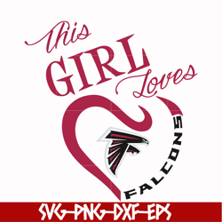 this girl loves atlanta falcons heart svg, falcons svg, sport svg, nfl svg, png, dxf, eps digital file nfl2110202008t