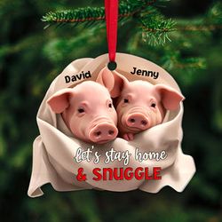 let's stay home and snuggle, pig couple, personalized acrylic ornament, valentine gift, couple gift, funny gift