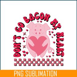 don't go bacon my heart png