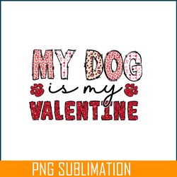 my dog is my valentine png