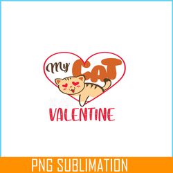 my cat is my valentine png, adorable valentine png, valentine holidays png