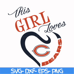 this girl loves chicago bears svg, chicago bears heart svg, chicago bears svg, bears svg, sport svg, nfl svg, png, dxf,