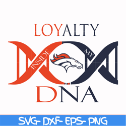 denver broncos loyalty dna svg, sport svg, nfl svg, png, dxf, eps digital file nfl2410202001t