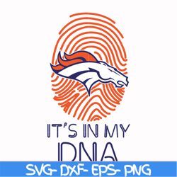 it is my dna denver broncos svg, sport svg, nfl svg, png, dxf, eps digital file nfl2410202013t