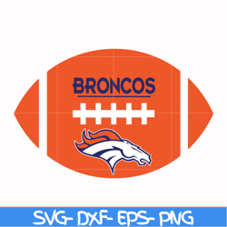 denver broncos svg, sport svg, nfl svg, png, dxf, eps digital file nfl2410202029t