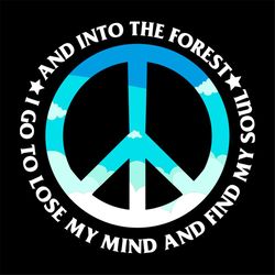 i go to lost my mind and find my soul and into the forest svg, funny shirt, funny saying shirt, gift for friends, svg, p