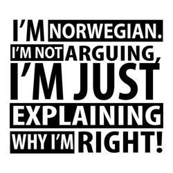 i'm norwegian i'm not arguing shirt svg, funny saying, funny shirt svg cricut, silhouette, decal, svg, png, dxf, eps