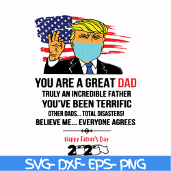 you are a great dad truly an incredible father svg, trump svg, png, dxf, eps, digital file ftd27