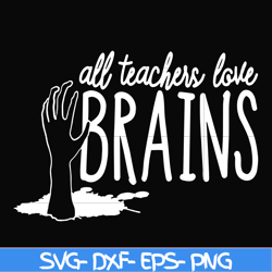 all teacher love brains svg, halloween svg, png, dxf, eps, digital file hlw0028