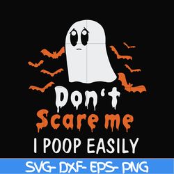 don't scare me i poop easily svg, halloween svg, png, dxf, eps, digital file hlw0029