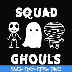 squad ghouls svg, halloween svg, png, dxf, eps, digital file hlw0030