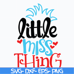 little miss thing svg, dr seuss svg, dr svg, png, dxf, eps digital file dr0302211