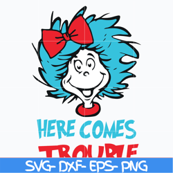 here comes troible svg, dr seuss svg, png, dxf, eps file dr0302215