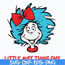 little miss thing one svg, dr seuss svg, png, dxf, eps file dr0302217