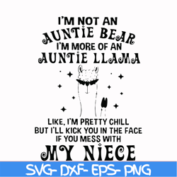 i'm not an auntie bear i'm more of a auntie llama uke i'm pretty chill but i'll kick you in the face if you mess with my