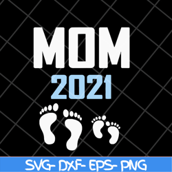 mom 2021 svg, mother's day svg, eps, png, dxf digital file mtd23042122