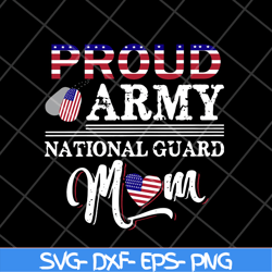 proud army national guard mom svg, mother's day svg, eps, png, dxf digital file mtd23042139