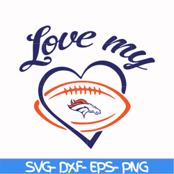 denver broncos love my svg, sport svg, nfl svg, png, dxf, eps digital file nfl2410202011t