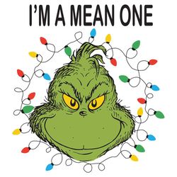 i am a mean one svg, christmas svg, grinch christmas svg, grinch svg, grinch face svg, funny grinch, cute grinch, grinch