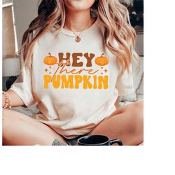 hey there pumpkin shirt, fall crewneck pumpkin spice sweatshirt, autumn shirt, thanksgiving shirt, fall coffee sweatshir