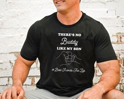 there is no buddy like my son shirt, family matching shirt, fathers day shirt, cute family shirts, dad son ma