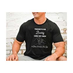 there is no buddy like my son shirt, family matching shirt, fathers day shirt, cute family shirts, dad son matching shir