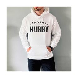 trophy hubby sweatshirt, funny hunting gift, gift for husband, anniversary gift from wife, husband crewneck, husband bir