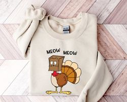 meow meow turkey thanksgiving sweatshirt, thanksgiving turkey hoodie, family thanksgiving tee, thanksgiving shirt, autum