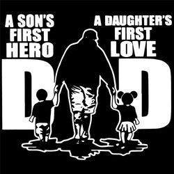 a sons first hero, a daughters first love svg, fathers day svg, sons svg, daughter svg, dad svg, happy fathers day svg,