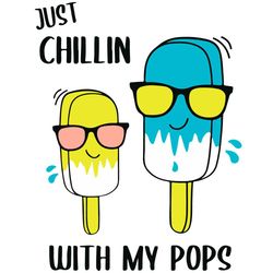 just chillin with my pops svg, fathers day svg, creamsicle svg, popsicle svg, cream svg, just chillin svg, my pops svg,