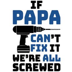 if papa cant fix it were all screwed svg, fathers day svg, drill screws handy dad svg, dad svg, papa svg, father svg, sc