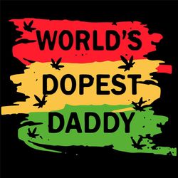 world is dopest daddy svg, fathers day svg, daddy svg, father svg, world svg, dopest svg, happy fathers day svg, fathers