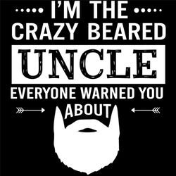 im the crazy beared uncle everyone warned you about svg, fathers day svg, uncle svg, crazy uncle svg, white bear svg, fu