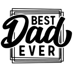 best dad ever svg, fathers day svg, best svg, dad svg, daddy svg, happy father day svg, funny fathers day svg, fathers d