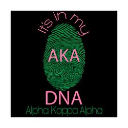 its in my aka dna svg, sorority svg, alpha kappa alpha, aka girl gang svg