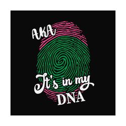 aka its in my dna svg,aka sorority gift,aka sorority svg, aka svg