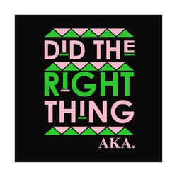 did the right thing aka svg, aka girl gang svg, aka sorority gift