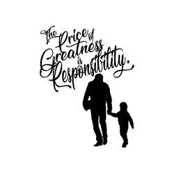 the pricey greatness is responsibility svg, family svg, happy fathers day svg, fathers day svg, daddy svg, gift for dad