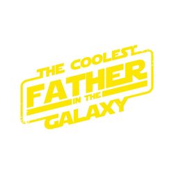 the coolest father in the galaxy svg, family svg, coolest father svg, the galaxy svg, happy fathers day svg, fathers day