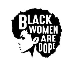 black women are dope,black girl magic svg, african american svg,juneteenth svg, juneteenth gift, june 19th, juneteenth a