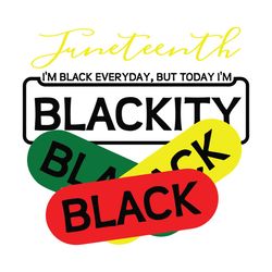 junteenth i'm black every day but today i'm blackity,juneteenth svg,since 1865 svg,juneteenth gift,black history month s
