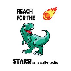 reach for the stars svg, trending svg, reach for the stars svg, dinosaur svg, cute dinosaur svg, funny dinosaur svg, din