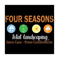 four seasons total landscaping svg, trending svg, four seasons svg, total landscaping svg, lawn care svg, press conferen